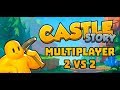 Castle Story - Multiplayer 2 vs 2!