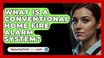 What Is A Conventional Home Fire Alarm System? - SecurityFirstCorp.com