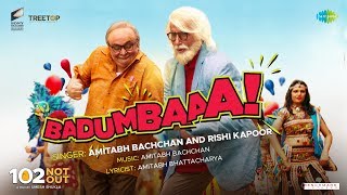 Badumbaaa is a high energy song from “102 not out” starring
amitabh bachchan & rishi kapoor. it sung by kapoor , music given b...