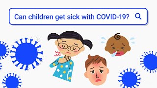 Can children get sick with COVID-19?
