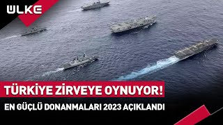 Türkiye Zirveye Oynuyor! Dünyanın En Güçlü Donanmaları Açıklandı