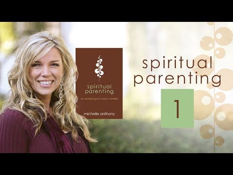 Spiritual Parenting 1 | Michelle Anthony | Christian Parenting Books