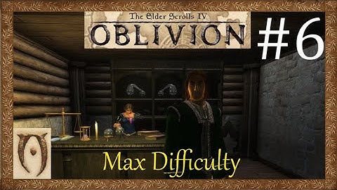 The Elder scrolls IV Oblivion-Max Difficulty-Part 6(Bruma recomendation)