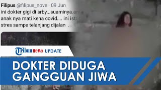 Viral Video Dokter Gigi yang Gangguan Jiwa di Surabaya Keluar Telanjang Bulat, IDI Ungkap Faktanya