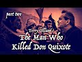 Terry Gilliam&#39;s The Man Who Killed Don Quixote (Part 2) - Unmade Masterpieces