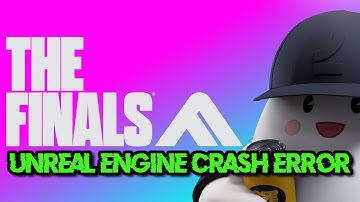 THE FINALS Unreal Process Has Crashed:UE5-Discovery/Unhandled EXCEPTION ACCESS VIOLATION Solucion