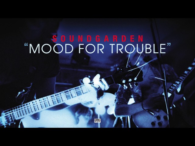 Soundgarden - Mood for Trouble