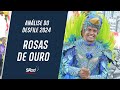 Rosas de ouro  anlise do desfile do grupo especial carnaval sp 2024