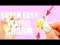 SUPER EASY WAFFLE CHARM TUTORIAL