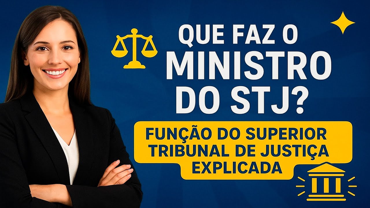 ⚖️ O QUE FAZ O MINISTRO DO STJ? 🌟 FUNÇÃO DO SUPERIOR TRIBUNAL DE JUSTIÇA EXPLICADA