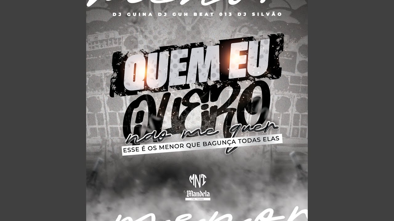 Quem Eu Quero Não Me Quer - Esse e os Menor Que Bagunça Todas Elas