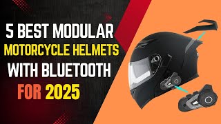 Best Modular Motorcycle Helmets With Bluetooth for 2025