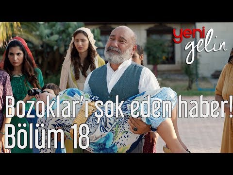 Yeni Gelin 18. Bölüm - Bozoklar'ı Şok Eden Haber!