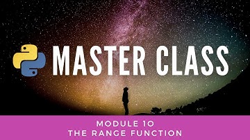 The Range Function (Python Master Class 1o)