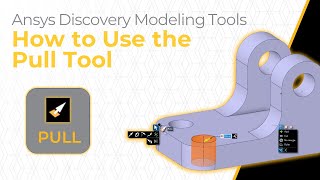 How to Use the Pull Tool in Ansys Discovery — Lesson 1