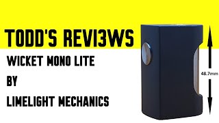 Wicket Mono Lite by Limelight Mechanics