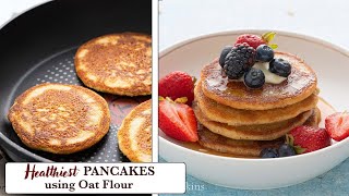 Healthy Pancakes with Homemade Oat Flour | Oat Flour Pancakes