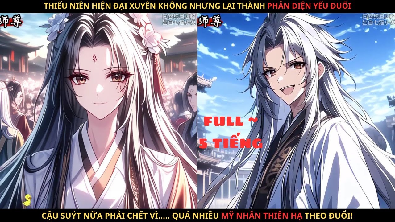 (FULL ~ 5H) XUYÊN KHÔNG LÀM PHẢN DIỆN YẾU ĐUỐI, THIẾU NIÊN SUÝT CHẾT VÌ.. QUÁ NHIỀU MỸ NỮ THEO ĐUỔI?