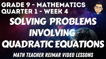 SOLVING PROBLEMS INVOLVING QUADRATIC EQUATIONS (TAGALOG VERSION) | MATHEMATICS 9 | MELCS Q1-W4