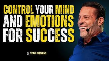How to Control Your Mind & Emotions for Success | TONY ROBBINS