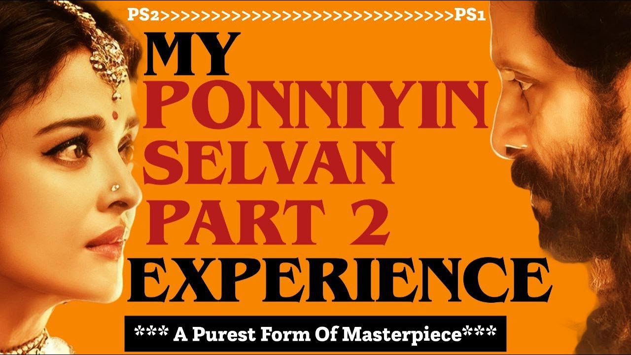 PS 2 Review Ponniyin Selvan Theater Experience Tamil Vaai