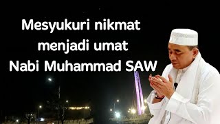 Bersyukurlah kita menjadi umat Nabi Muhammad SAW || Guru Bakhiet