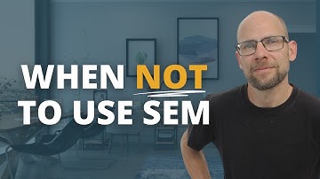 When Should You Not Use SEM?