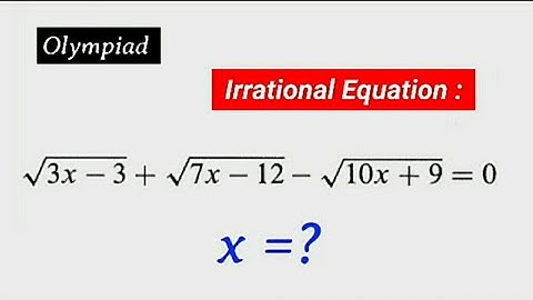 How to solve this Irrational Equation : maths Olympiad :