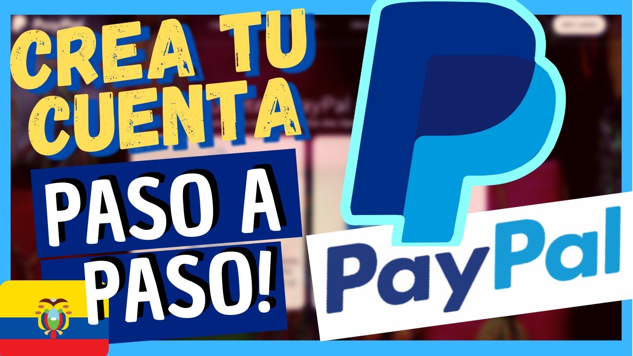 Como CREAR cuenta de PAYPAL 2021 (Paso a Paso) Ecuador 🇪🇨 YouTube