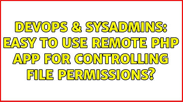 DevOps & SysAdmins: Easy to use remote PHP app for controlling file permissions?