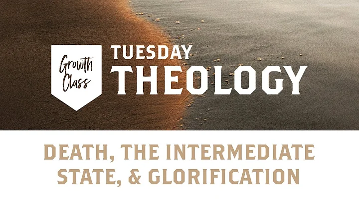 Tuesday Theology | Death, The Intermediate State, & Glorification | Phil Ortego
