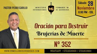 N° 352 'ORACIÓN DE DESTRUCCIÓN DE BRUJERÍAS DE MUERTE' Pr. Pedro Carrillo