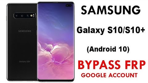 Samsung Galaxy S10/S10+ New Update (Android 10) FRP/Google Lock Bypass