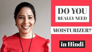 Do You REALLY Need Moisturizer [in Hindi]