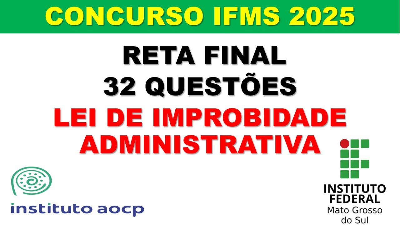 IFMS 2025 - 32 QUESTÕES    LEI DE IMPROBIDADE ADMINISTRATIVA - INSTITUTO AOCP