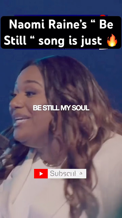Naomi Raine’s “ Be Still “ song is 🔥spirit touching and powerful
