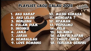 KUMPULAN LAGU POP GALAU INDONESIA TERBARU 2025 VIRAL || Playlist Lagu Galau Brutal
