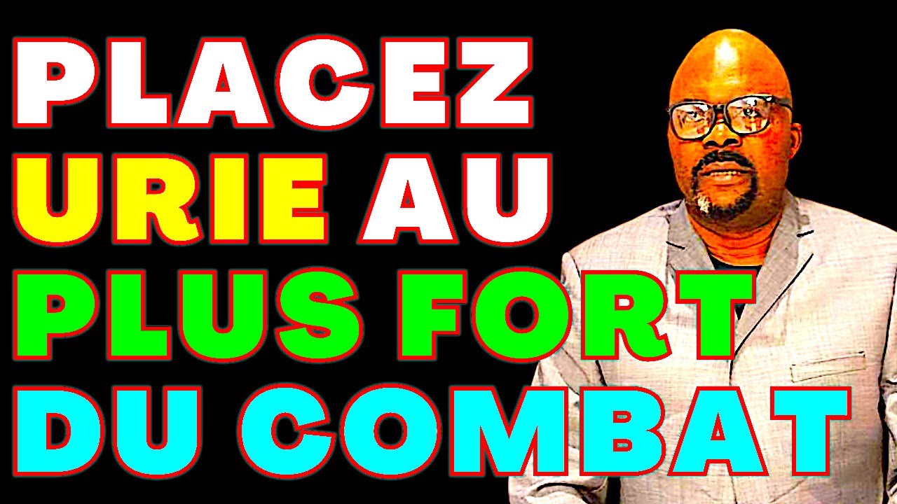 PLACEZ URIE AU PLUS FORT DU COMBAT  Dr Adelard Ndaye
