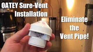 OATEY SureVent Installation  Eliminate the Vent Pipe!