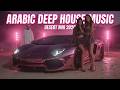 Arabic House Music 2026 Best Arabic Deep House Mix Oriental Chill Out Remix Vibes 