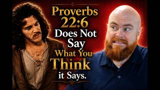 Proverbs 22:6 Does Not Say What You Think It Says!