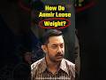 Aamir khans incredible weight loss transformation from fat to fitshorts ytshorts