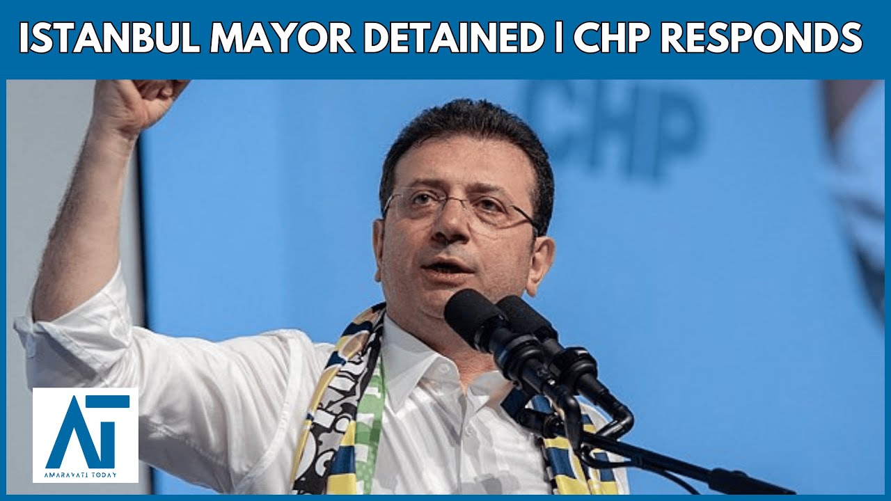 Istanbul Mayor Imamoglu Detained | Turkey Politics | Erdogan political rival | AKP vs CHP