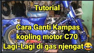 Tutorial Cara Ganti Kampas kopling Motor C70, lagi-lagi di gas njengat