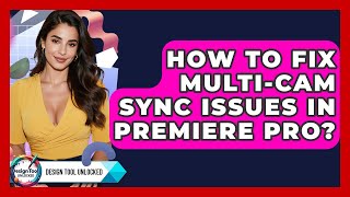 How To Fix Multi-cam Sync Issues In Premiere Pro - Design Tool Unlocked