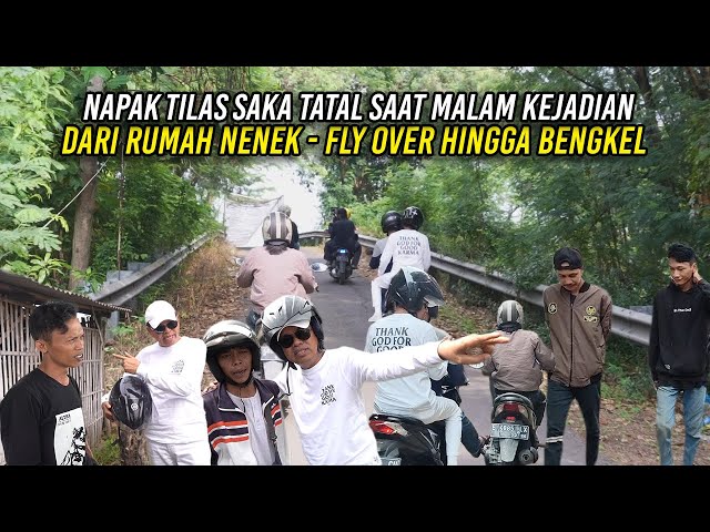 NAPAK TILAS SAKA TATAL SAAT MALAM KEJADIAN | DARI RUMAH NENEK - FLY OVER HINGGA BENGKEL class=