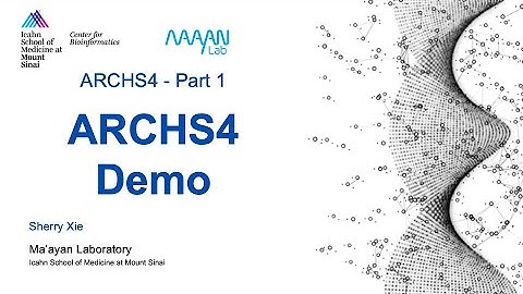 Tools Demos - ARCHS4 - Part 1 - Sherry Xie