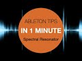 Ableton Live 11 Tips in 1 minute - Spectral Resonator