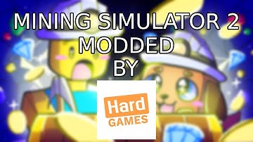 Mining Simulator 2 Modded! [RELEASED!!]
