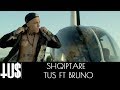 Tus ft bruno  shqiptare  official clip
